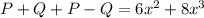 P+Q+P-Q=6x^2+8x^3