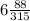 6\frac{88}{315}