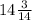 14\frac{3}{14}