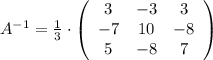 A^{-1}=\frac{1}{3}\cdot \left(\begin{array}{ccc}3&-3&3\\-7&10&-8\\5&-8&7\end{array}\right)