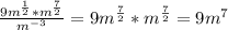\frac{9m^{\frac{1}{2} }*m^{\frac{7}{2} } }{m^{-3} } =9m^{\frac{7}{2} } *m^{\frac{7}{2} } =9m^{7}