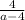 \frac{4}{a - 4}