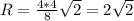 R=\frac{4*4}{8}\sqrt{2} =2\sqrt{2}