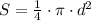 S=\frac{1}{4} \cdot \pi \cdot d^2