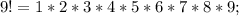 9!=1*2*3*4*5*6*7*8*9;