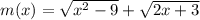 m(x)=\sqrt{x^2-9}+\sqrt{2x+3}