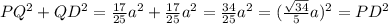 PQ^2+QD^2=\frac{17}{25}a^2+\frac{17}{25}a^2=\frac{34}{25}a^2=(\frac{\sqrt{34} }{5}a )^2=PD^2