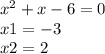 x^2+x-6 = 0\\x1 = -3\\x2 = 2