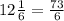 12\frac{1}{6} = \frac{73}{6}