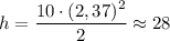 h = \dfrac{10\cdot (2,37)^{2}}{2} \approx 28