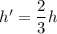 h' = \dfrac{2}{3} h