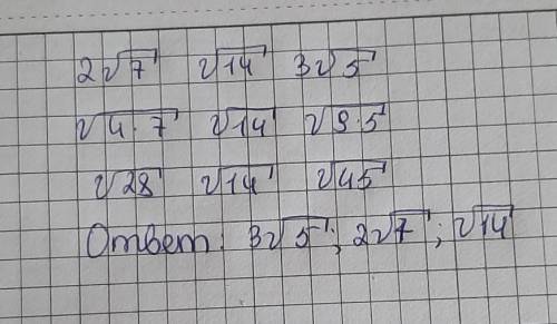 4. (2) Расположите в порядке возрастания числа: 2√7, √14, 3√5.​