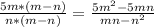 \frac{5m*(m-n)}{n*(m-n)} = \frac{5m^{2}-5mn }{mn-n^{2} }