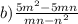 b) \frac{5m^{2}-5mn }{mn-n^{2} }