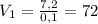 V_{1}= \frac{7,2}{0,1}=72