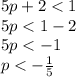 5p +2 < 1\\5p < 1 - 2\\5p < -1\\p < -\frac{1}{5}