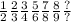 \frac{1}{2} \frac{2}{3} \frac{3}{4} \frac{5}{6} \frac{7}{8} \frac{8}{9} \frac{?}{?}