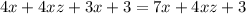 4x + 4xz + 3x + 3 = 7x + 4xz + 3