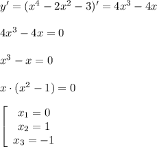 y'=(x^4-2x^2-3)'=4x^3-4x\\\\4x^3-4x=0\\\\x^3-x=0\\\\x\cdot (x^2-1)=0\\\\\left[\begin{array}{ccc}x_1=0\\x_2=1\\x_3=-1\end{array}\right