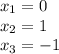 x_1=0\\x_2=1\\x_3=-1