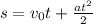 s=v_{0}t+ \frac{at^{2} }{2}
