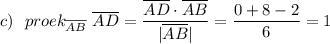 c)\ \ proek_{{\overline{AB}}}\ \overline{AD}=\dfrac{\overline{AD}\cdot \overline{AB}}{|\overline{AB}|}=\dfrac{0+8-2}{6}=1