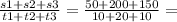 \frac{s1 + s2 + s3}{t1 + t2 + t3} = \frac{50 + 200 + 150}{10 + 20 + 10} =