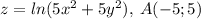 z = ln(5 {x}^{2} + 5 {y}^{2} ), \: A(-5;5)