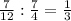 \frac{7}{12}: \frac{7}{4}= \frac{1}{3}