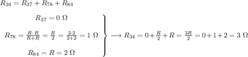 R_{34}=R_{37}+R_{78}+R_{84}\\\\\left\begin{array}{ccc}R_{37}=0\,\,\Omega\\\\R_{78}=\frac{R\cdot\,R}{R+R}=\frac{R}{2} =\frac{2\cdot 2}{2+2} =1\,\,\Omega \\\\R_{84}=R=2\,\,\Omega\end{array}\right\} \longrightarrow R_{34}=0+\frac{R}{2} +R=\frac{3R}{2} =0+1+2=3\,\,\Omega