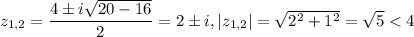 z_{1,2}=\dfrac{4\pm i\sqrt{20-16}}{2}=2\pm i,|z_{1,2}|=\sqrt{2^2+1^2}=\sqrt{5}