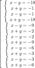 \displaystyle \left[\begin{array}{ccc}\left\{\begin{array}{ccc}x-y=-18\\x+y=-1\end{array}\right.\\\left\{\begin{array}{ccc}x-y=-1\\x+y=-18\end{array}\right.\\\left\{\begin{array}{ccc}x-y=-9\\x+y=-2\end{array}\right.\\\left\{\begin{array}{ccc}x-y=-2\\x+y=-9\end{array}\right. \\\left\{\begin{array}{ccc}x-y=-6\\x+y=-3\end{array}\right.\\\left\{\begin{array}{ccc}x-y=-3\\x+y=-6\end{array}\right.\end{array}\right.