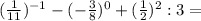 (\frac{1}{11} )^{-1}-(-\frac{3}{8} )^{0}+(\frac{1}{2} )^{2}:3=