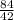 \frac{84}{42}