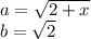 a=\sqrt{2+x}\\b=\sqrt2