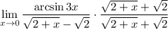 \displaystyle \lim_{x\to0} \dfrac{\arcsin 3x}{\sqrt{2+x}-\sqrt2}\cdot\dfrac{\sqrt{2+x}+\sqrt2}{\sqrt{2+x}+\sqrt2}