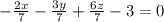 -\frac{2x}{7}-\frac{3y}{7}+\frac{6z}{7} -3=0