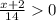 \frac{x + 2}{14} 0