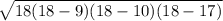 \sqrt{18(18-9)(18-10)(18-17)}