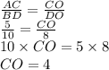 \frac{AC}{BD} = \frac{CO}{DO} \\ \frac{5}{10} = \frac{CO}{8} \\ 10 \times CO = 5 \times 8 \\ CO = 4