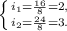 \left \{ {{i_{1} =\frac{16}{8} }=2, \atop {{{i_{2} =\frac{24}{8}} = 3.\right.