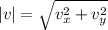 |v| = \sqrt{v_x^2 + v_y^2}