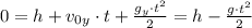 0 = h + v_{0y}\cdot t + \frac{g_y\cdot t^2}{2} = h - \frac{g\cdot t^2}{2}