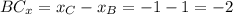 BC_x = x_C - x_B = -1 - 1 = -2