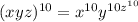 (xyz)^{10}=x^{10}y^{10z^{10}