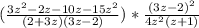 (\frac{3z^{2}-2z-10z-15z^{2}}{(2+3z)(3z-2)})*\frac{(3z-2)^{2}}{4z^{2}(z+1)}