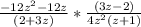 \frac{-12z^{2}-12z}{(2+3z)}*\frac{(3z-2)}{4z^{2}(z+1)}