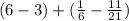 (6 - 3) + (\frac{1}{6} - \frac{11}{21} )\\