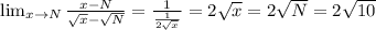 \lim_{x \to N}\frac{x-N}{\sqrt{x}-\sqrt{N} }= \frac{1}{\frac{1}{2\sqrt{x} }} =2\sqrt{x} =2\sqrt{N} =2\sqrt{10}