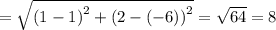 АВ = \sqrt{( {1 - 1)}^{2} + ( {2 - ( - 6))}^{2} } = \sqrt{64} = 8